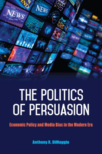 The politics of persuasion : economic policy and media bias in themodern era